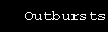 Outbursts